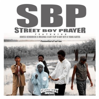 SBP (Street Boy Prayer) ft. Kwesi Kendrick, Milona, Kay Flip, Kay Kiti & Yang Gates lyrics | Boomplay Music