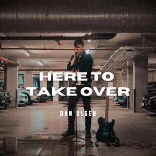 Here to Take Over lyrics | Boomplay Music