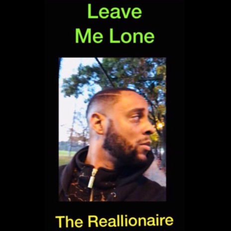 Leave Me Lone | Boomplay Music