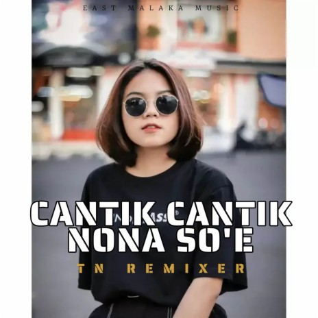 CANTIK CANTIK NONA SOE | Boomplay Music