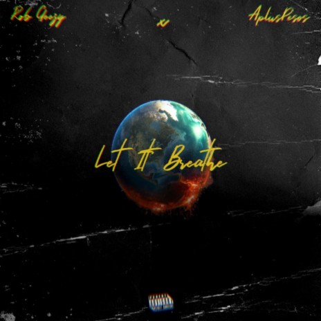 Let It Breathe ft. Rob Geezy | Boomplay Music