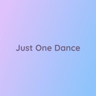 Just One Dance