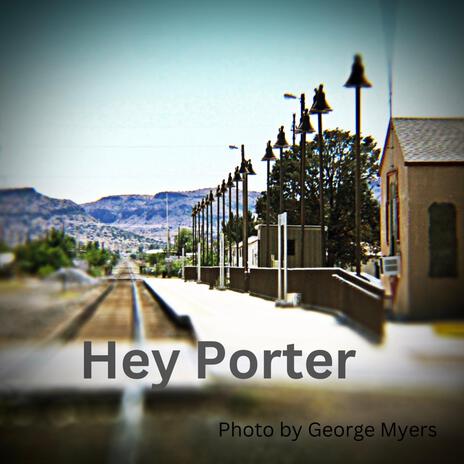 Hey Porter | Boomplay Music