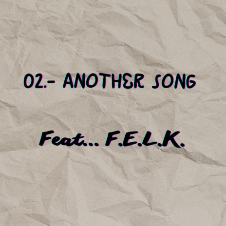 Another Song (feat. F.E.L.K.) | Boomplay Music