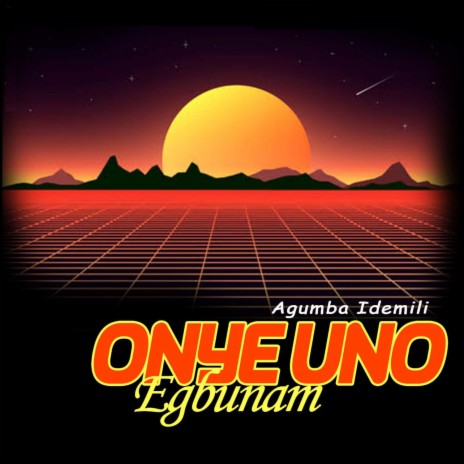 Onye Uno Egbunam | Boomplay Music