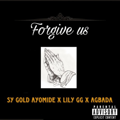 Forgive Us ft. Lily gg & Agbada | Boomplay Music