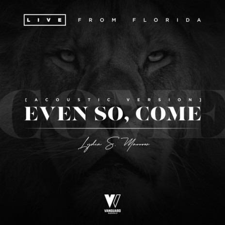 Even So Come | Boomplay Music