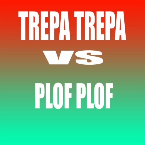 TREPA TREPA VS VAI DESCENDO COM A TCHECA VS PLOF PLOF TIK TOK | Boomplay Music