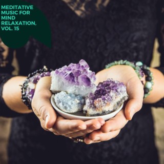 Meditative Music for Mind Relaxation, Vol. 15