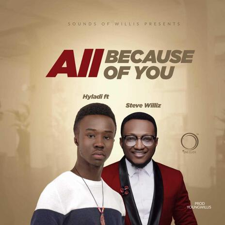 All Because of You ft. Steve Williz | Boomplay Music