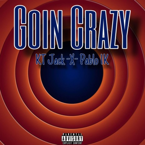 Goin Crazy ft. Pablo 1K | Boomplay Music
