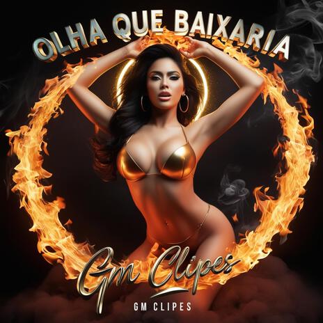 Olha que Baixaria | Boomplay Music