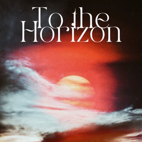 To the Horizon