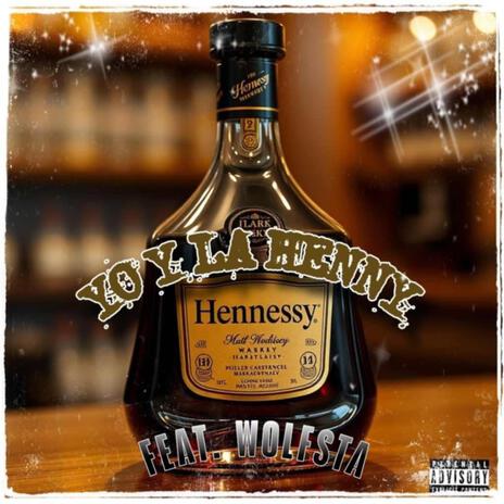 YO Y LA HENNY ft. Wolfsta | Boomplay Music