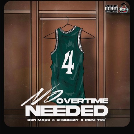 NO OVERTIME NEEDED ft. Moni Tre' & ChoBeezy | Boomplay Music