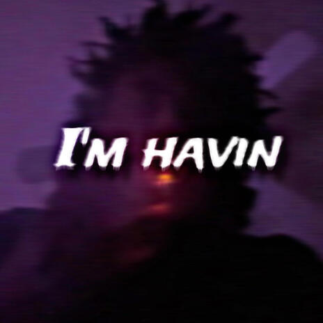 Im Havin | Boomplay Music