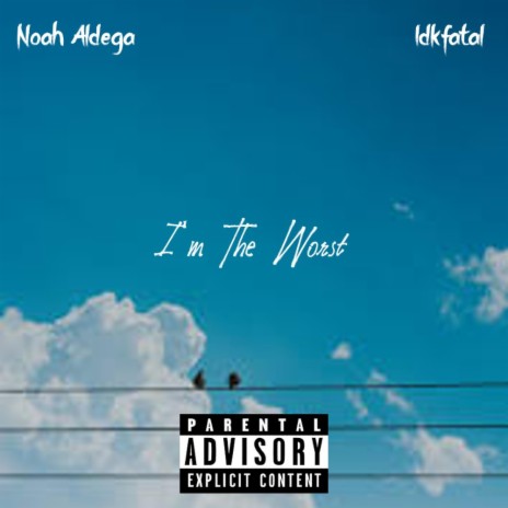 I'm The Worst ft. Idkfatal | Boomplay Music