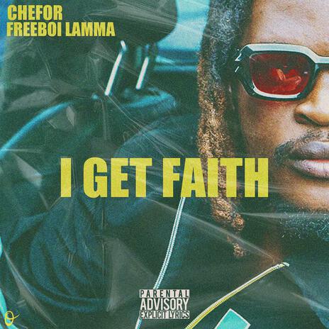 I GET FAITH ft. FREEBOI LAMMA | Boomplay Music