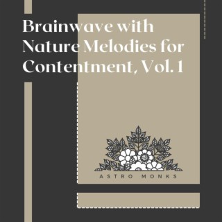 Brainwave with Nature Melodies for Contentment, Vol. 1