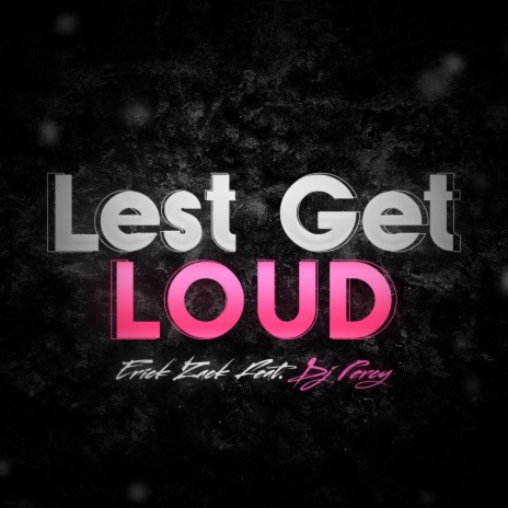 LETS GET LOUD ft. Dj Percy