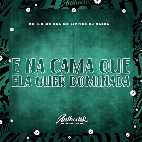 É na Cama Que Ela Quer Dominada ft. DJ Sassá Original, mc k.k & MC OUÁ | Boomplay Music