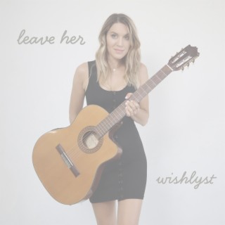 Leave Her lyrics | Boomplay Music