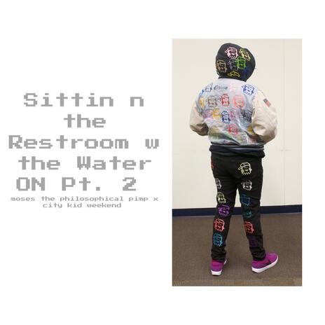 Sittin n the Restroom w the Water ON, Pt. 2 | Boomplay Music