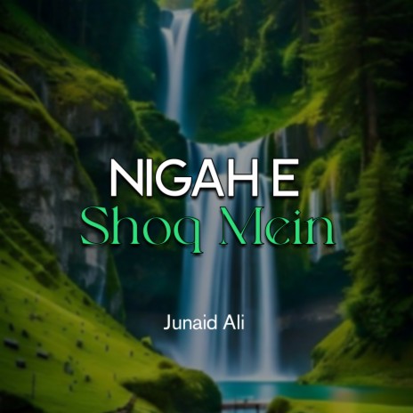 Nigah e Shoq Mein | Boomplay Music