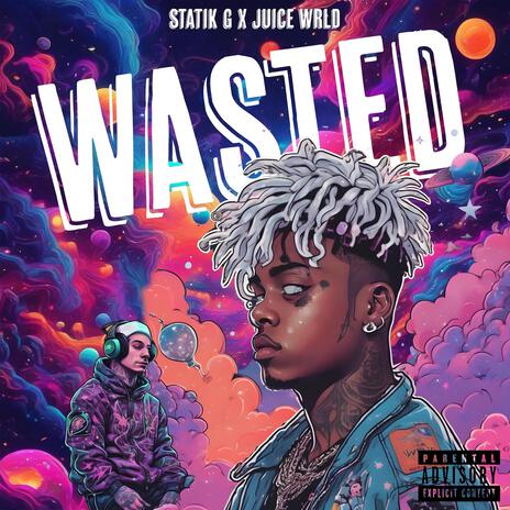 WASTED (feat. Juice WRLD) | Boomplay Music