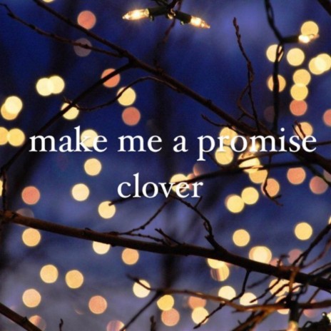 Make Me a Promise | Boomplay Music