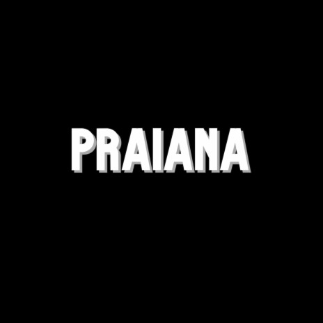 Praiana | Boomplay Music
