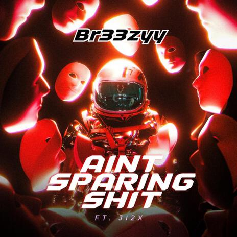 Aint Sparing Shit ft. Ji 2x | Boomplay Music