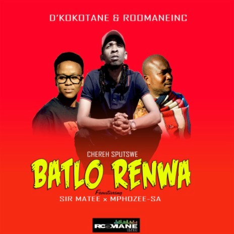 Batlo Renwa ft. Sir Matee & Mphozee-SA | Boomplay Music