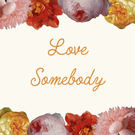 Love Somebody | Boomplay Music