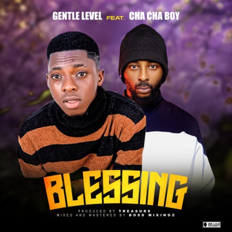 Gentle Level Blessing ft. Cha Cha boy Lyrics Boomplay