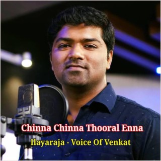 Chinna Chinna Thooral Enna | Voice Of Venkat