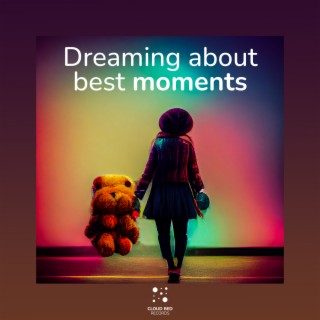 Dreaming about best moments