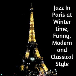 Jazz In Paris at Winter time, Funny, Modern and Classical Style