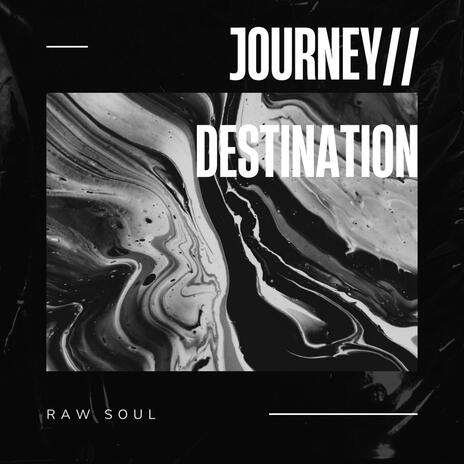 Journey // Destination