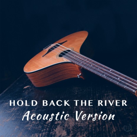 Hold Back the River (Acoustic Version) | Boomplay Music