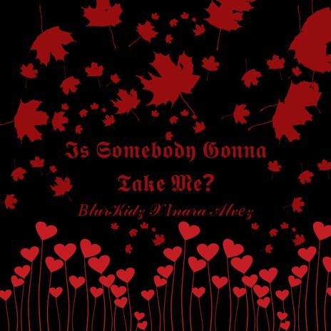 Is Somebody Gonna Take Me? (feat. Inara Alvez) | Boomplay Music