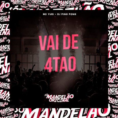 Vai de 4Tao ft. Dj Ping Pong | Boomplay Music