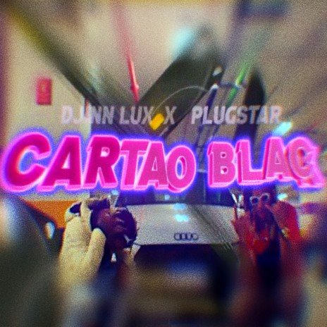 Cartão Black ft. Plugstar | Boomplay Music