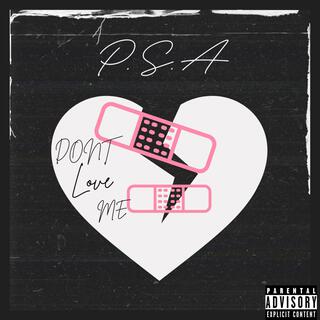 P.S.A (Don't Love Me)