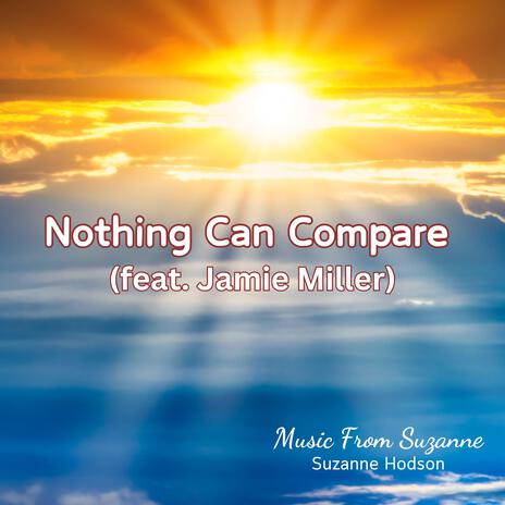 Nothing Can Compare (feat. Jamie Miller) | Boomplay Music