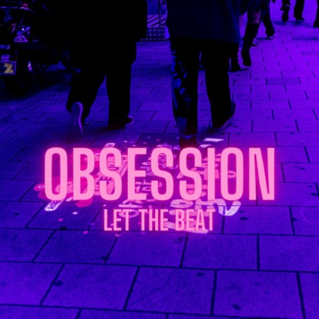 Obsession (Let The Beat) | Boomplay Music