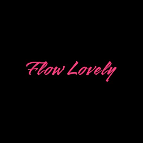 Flow Lovely | Boomplay Music