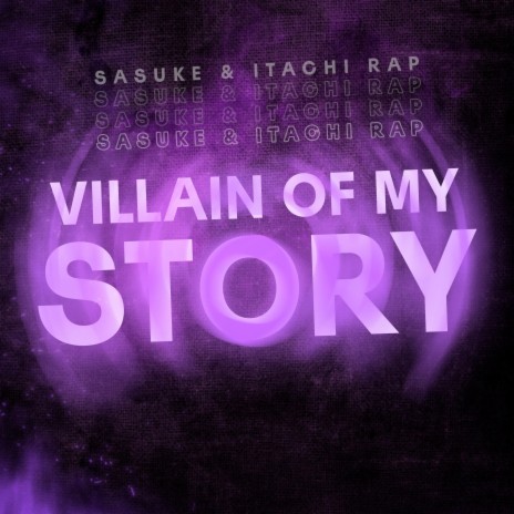 Sasuke & Itachi Rap: Villain Of My Story ft. R Reed & Kastles | Boomplay Music