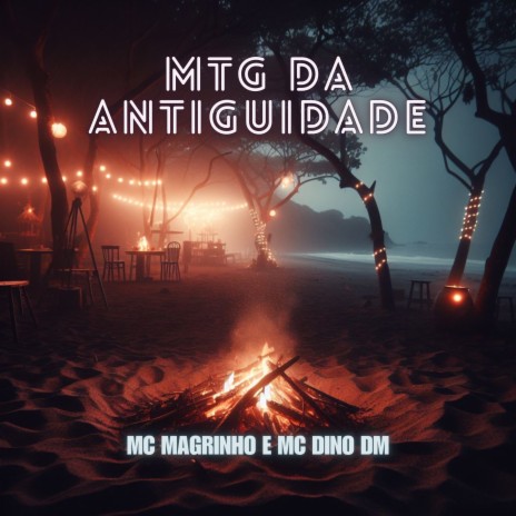 Mtg da Antiguidade ft. Mc Magrinho & Mc Dino DM | Boomplay Music