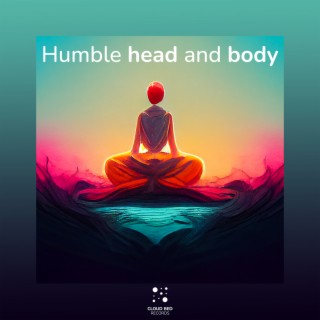 Humble head and body